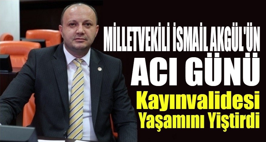 İsmail Akgül ve eşinin acı günü