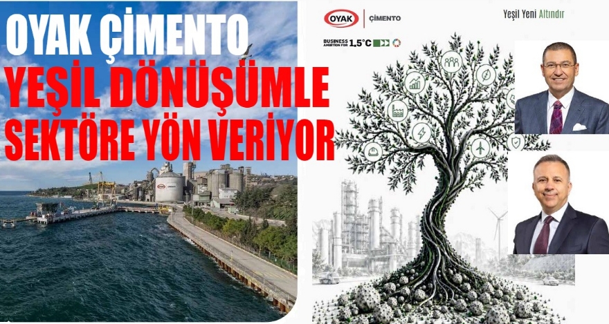 OYAK Çimento, yeşil dönüşümle sektöre yön veriyor