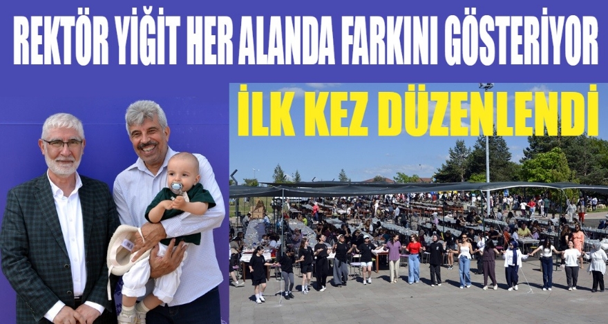 REKTÖR YİĞİT HER ALANDA FARKINI GÖSTERİYOR