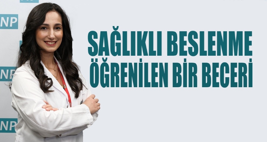 Sağlıklı beslenme, öğrenilen bir beceri!