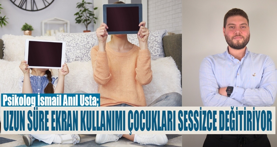 UZUN SÜRE EKRAN KULLANIMI ÇOCUKLARI SESSİZCE DEĞİŞTİRİYOR!