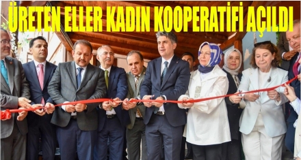 ÜRETEN ELLER KADIN KOOPERATİFİ AÇILDI