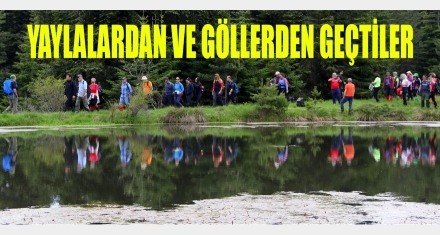 Yaylalardan ve göllerden geçtiler 