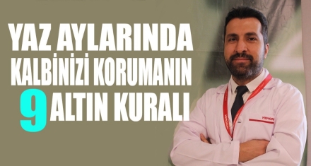 YAZ AYLARINDA KALBİNİZİ KORUMANIN 9 ALTIN KURALI