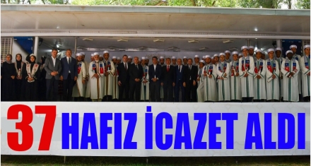 37 HAFIZ İCAZET ALDI
