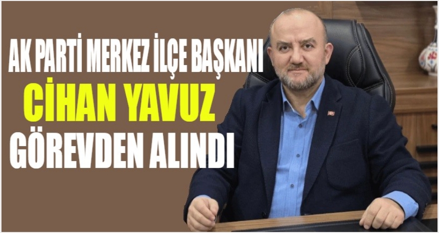AK PARTİ MERKEZ İLÇE VE MUDURNU İLÇE TEŞKİLATI GÖREVDEN ALINDI