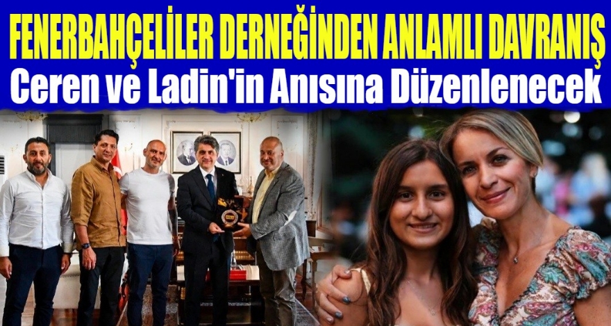CEREN VE LADİN'İN ANISINA DÜZENLENECEK