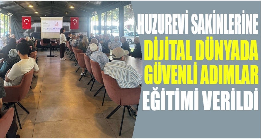 Huzurevi Sakinlerine “Dijital Dünyada Güvenli Adımlar” Eğitimi