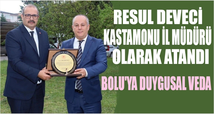 RESUL DEVECİ KASTAMONU'YA ATANDI
