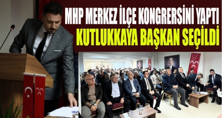 MHP Merkez İlçe Kongresini Yaptı