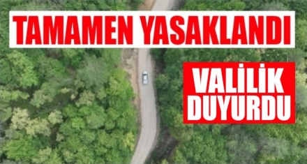 ORMANLARA GİRİŞLER YASAKLANDI